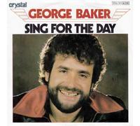 George Baker - Sing For The Day / Good Morning, Morning [Vinyl Single 7'']