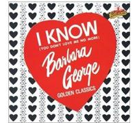 George, Barbara - I Know (You Don't Love Me No More) - Golden Classics