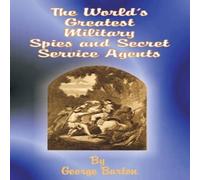 George Barton The World's Greatest Military Spies & Secret Service Agents in White George Barton White