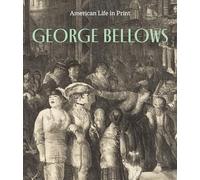 George Bellows: American Life in Print