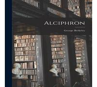 George Berkeley Alciphron Paperback Book George Berkeley Multicolor