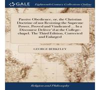 George Berkeley Passive Obedience, or, the Christian Doctrine of not Resisting the George Berkeley Multicolor
