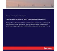 George Berkeley The Adventures of Sig. Gaudentio di Lucca:Being the substance of George Berkeley Multicolor