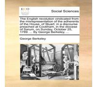 George Berkeley The English revolution vindicated from the misrepresentation of George Berkeley Multicolor
