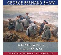 George Bernard Shaw Arms & the Man (Esprios Classics) Paperback Book George Bernard Shaw Multicolor