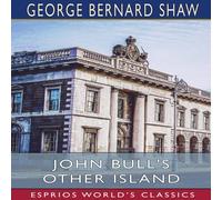 George Bernard Shaw John Bull's Other Island (Esprios Classics) Paperback Book George Bernard Shaw Multicolor
