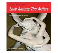 George Bernard Shaw Love Among The Artists (Autobiographical Novel) - Complete George Bernard Shaw Multicolor