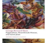 George Bernard Shaw Pygmalion, Heartbreak House, & Saint Joan Paperback Book George Bernard Shaw Multicolor