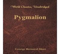 George Bernard Shaw Pygmalion (World Classics, Unabridged) Paperback Book George Bernard Shaw Multicolor
