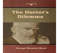 George Bernard Shaw The Doctor's Dilemma Paperback Book George Bernard Shaw Multicolor
