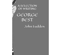 GEORGE BEST: A SELECTION OF WRITING: 9 (Manchester United)