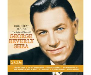 GEORGE BEVERLY SHEA - How Great Thou Art: The Beloved Music of George