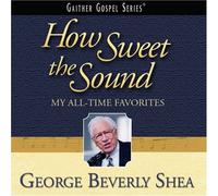 George Beverly Shea How Sweet The Sound: My All-Time Favorites (CD) (US IMPORT)
