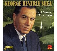 George Beverly Shea – I'd Rather Have Jesus