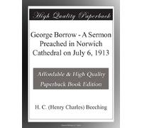 George Borrow - A Sermon Preached in Norwich Cathedral on July 6, 1913