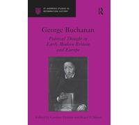 George Buchanan: Political Thought in Early Modern Britain and Europe