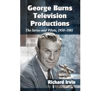 George Burns Television Productions: The Series and Pilots, 1950-1981