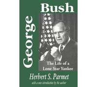 George Bush: The Life of a Lone Star Yankee (American Presidents (Transaction Paperback))