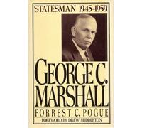 George C. Marshall, Vol. 4: Statesman 1945-1959