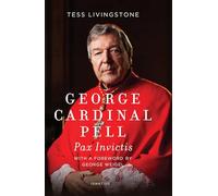 George Cardinal Pell: Pax Invictis, a Biography