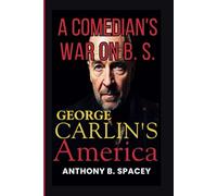 George Carlin’s America: A Comedian’s War on B.S.