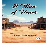 George Cary Eggleston A Man Of Honor Paperback Book George Cary Eggleston Multicolor