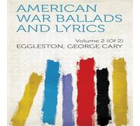 George Cary Eggleston American War Ballads & Lyrics Hardcover Book George Cary Eggleston Multicolor