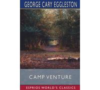 George Cary Eggleston Camp Venture (Esprios Classics): A Story of the Virginia Mountains George Cary Eggleston Multicolor