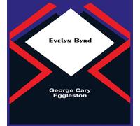 George Cary Eggleston Evelyn Byrd Paperback Book George Cary Eggleston Multicolor