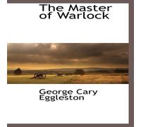 George Cary Eggleston The Master of Warlock Hardcover Book George Cary Eggleston Multicolor