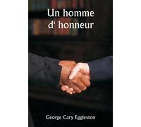 George Cary Eggleston Un homme d' honneur Paperback Book George Cary Eggleston Multicolor