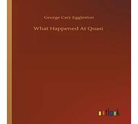 George Cary Eggleston What Happened At Quasi Paperback Book George Cary Eggleston Multicolor