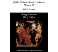 George Chapman, Homer's 'Iliad': 20 (Mhra Tudor & Stuart Translations)