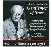 George Chisholm's Gentlemen Of Jazz : Playing The Compositions And Arrangements