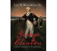 George Clinton: An American Founding Father and American Independence