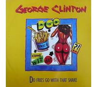 George Clinton - do fries go with that shake / same 45 rpm single