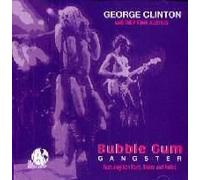 George Clinton & P-Funk All Stars - Bubble Gum Ganster