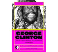 George Clinton & the Cosmic Odyssey of the P-Funk Empire: (Omnibus Remastered 4)