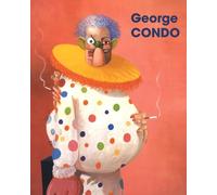 George Condo: La civilisation perdue/ The Lost Civilization