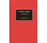 George Crumb: A Bio-Bibliography: 90 (Bio-Bibliographies in Music)