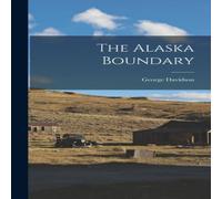 George Davidson The Alaska Boundary Hardcover Book George Davidson Multicolor