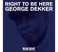 George Dekker - Right To Be Here