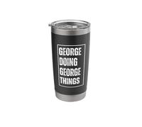 George Doing George Things - Funny First Name Birthday Stainless Steel Insulated Tumbler