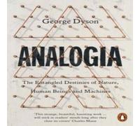 George Dyson Analogia : The Entangled Destinies of Nature, Human Beings and George Dyson Multicolor