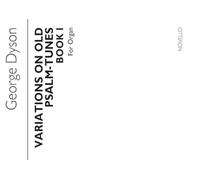 GEORGE DYSON: VARIATIONS ON OLD PSALM TUNES FOR ORGAN: BOOK 1