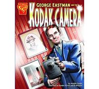 George Eastman and the Kodak Camera (Inventions and Discovery)
