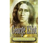 George Eliot: A Beginner's Guide