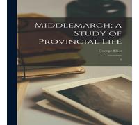 George Eliot Middlemarch; a Study of Provincial Life: 2 Paperback Book George Eliot Multicolor