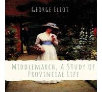 George Eliot Middlemarch, A Study of Provincial Life: a novel by the English George Eliot Multicolor