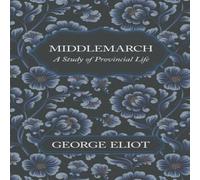 George Eliot Middlemarch - A Study of Provincial Life Paperback Book George Eliot Multicolor